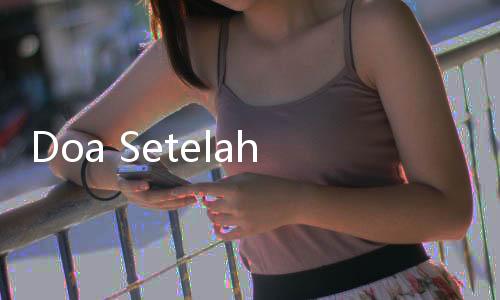Doa Setelah Sholat Tahajud agar Permohonan Cepat Terkabul